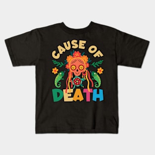 Cuase of Dead Dia De Los Muertos Kids T-Shirt